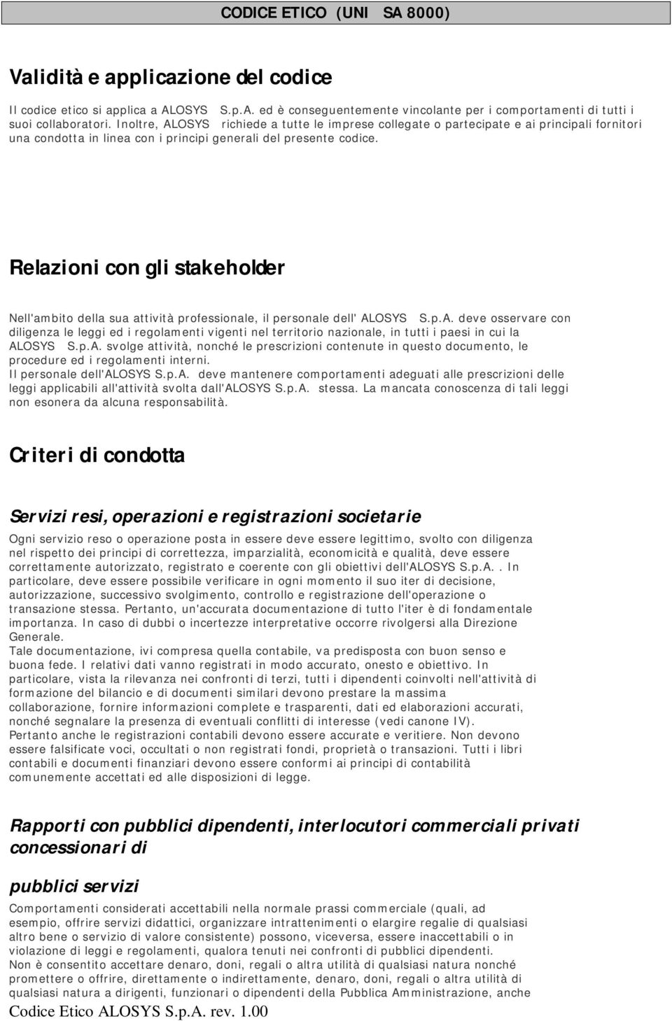 Relazioni con gli stakeholder 3 Nell'ambito della sua attività professionale, il personale dell' AL