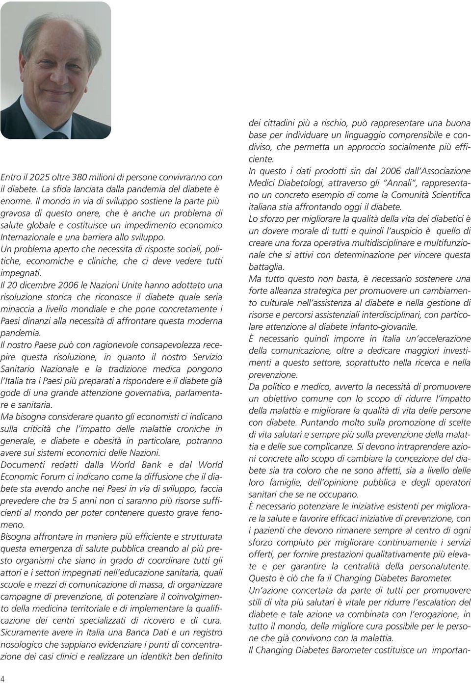 Un problema aperto che necessita di risposte sociali, politiche, economiche e cliniche, che ci deve vedere tutti impegnati.