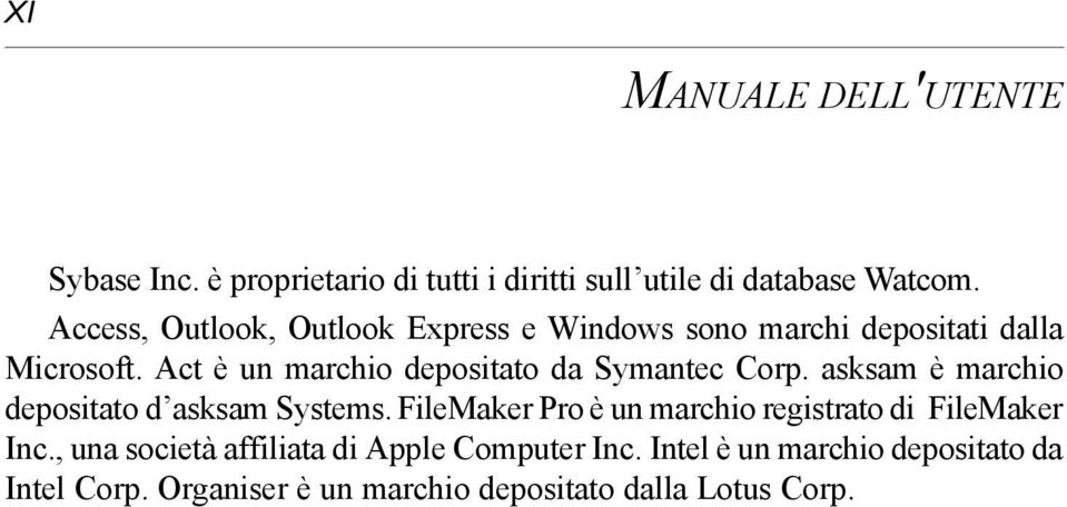 Act è un marchio depositato da Symantec Corp. asksam è marchio depositato d asksam Systems.