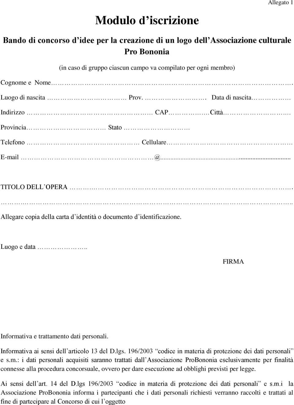 .... Allegare copia della carta d identità o documento d identificazione. Luogo e data.. FIRMA Informativa e trattamento dati personali. Informativa ai sensi dell articolo 13 del D.lgs.