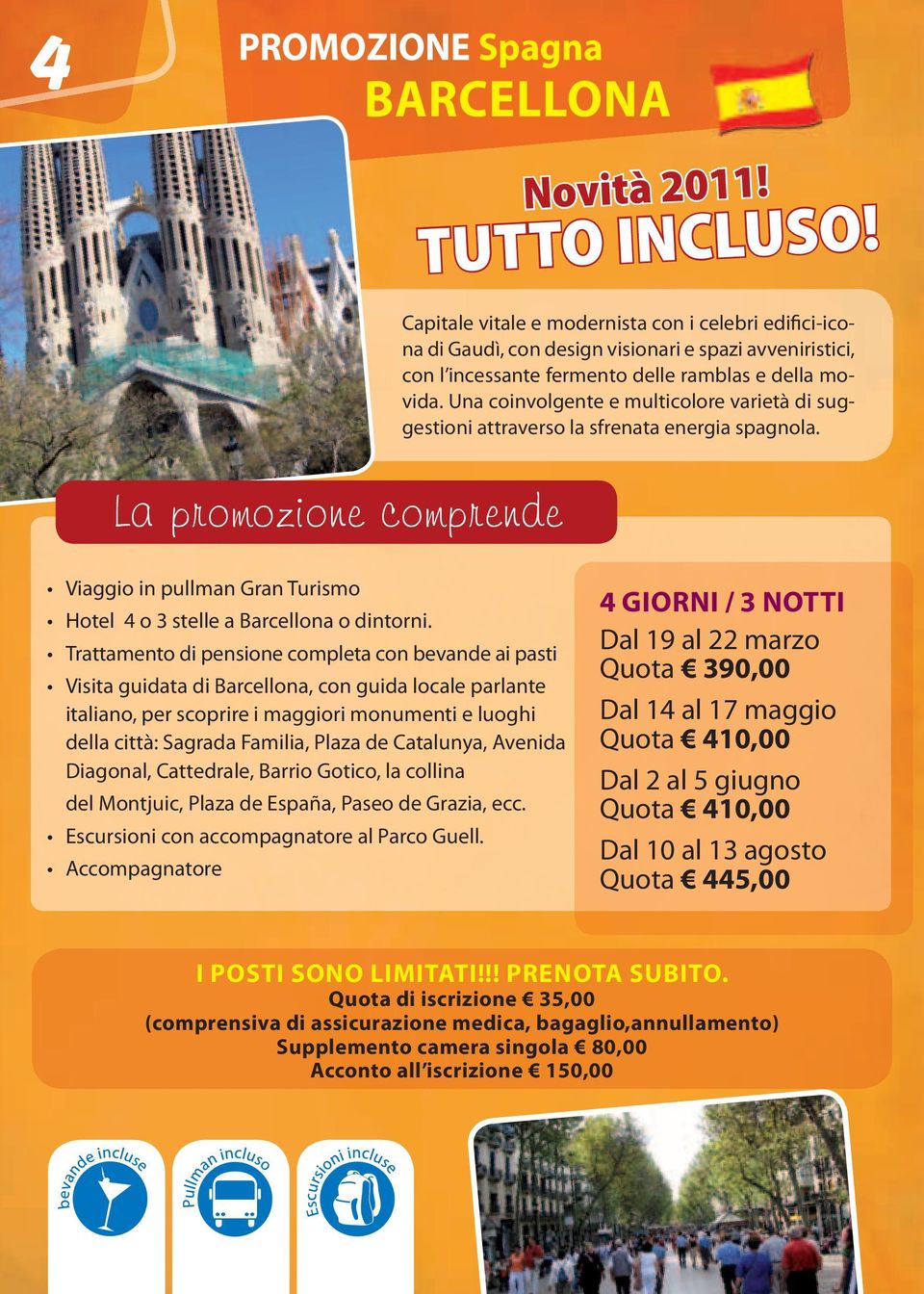 Una coinvolgente e multicolore varietà di suggestioni attraverso la sfrenata energia spagnola. Viaggio in pullman Gran Turismo Hotel 4 o 3 stelle a Barcellona o dintorni.