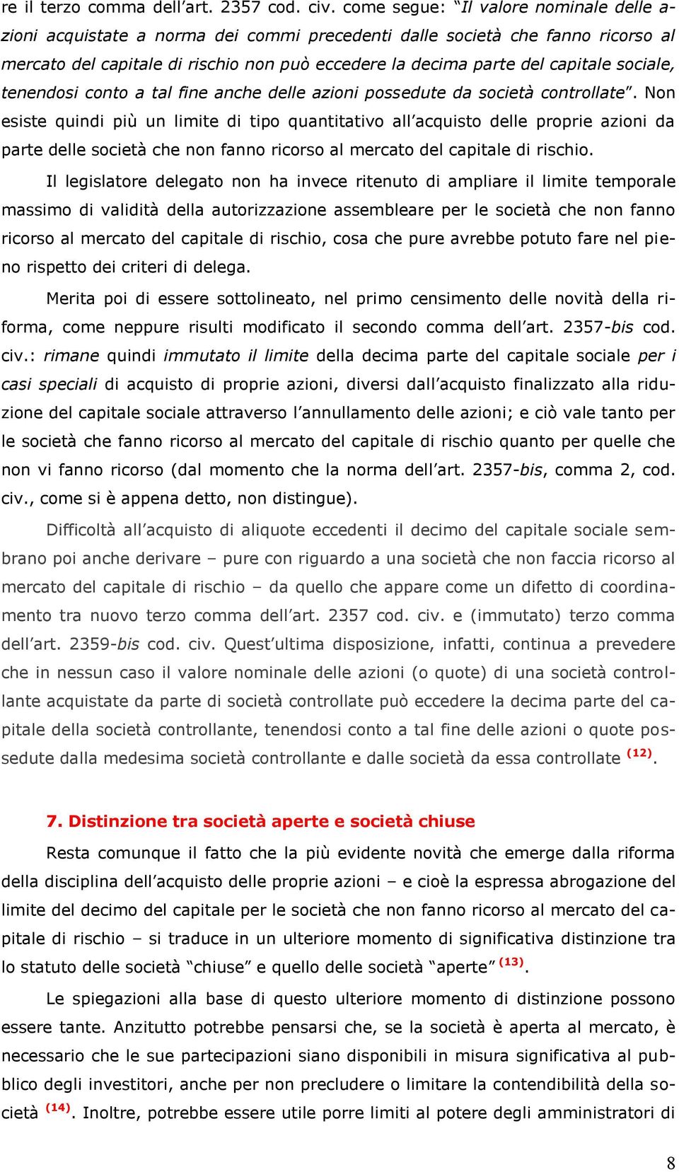 sociale, tenendosi conto a tal fine anche delle azioni possedute da società controllate.