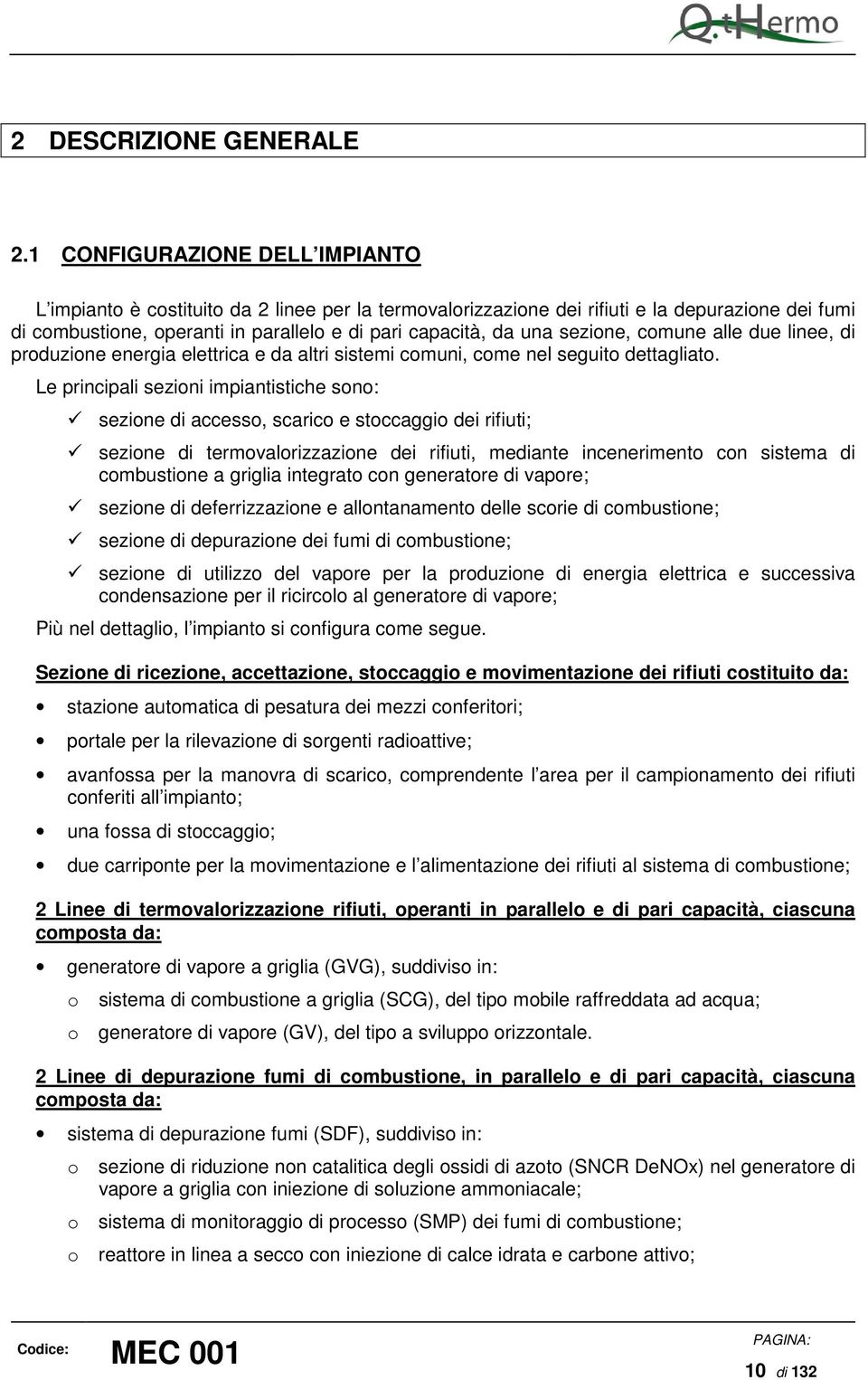 sezione, comune alle due linee, di produzione energia elettrica e da altri sistemi comuni, come nel seguito dettagliato.