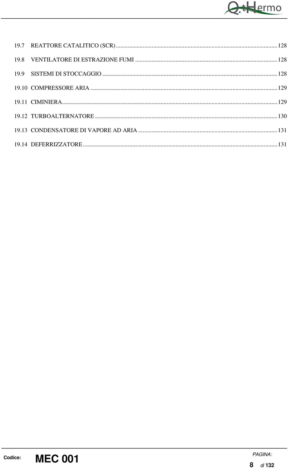 .. 128 19.10 COMPRESSORE ARIA... 129 19.11 CIMINIERA... 129 19.12 TURBOALTERNATORE.