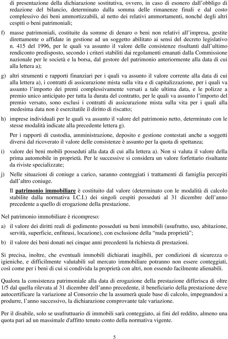 direttamente o affidate in gestione ad un soggetto abilitato ai sensi del decreto legislativo n.