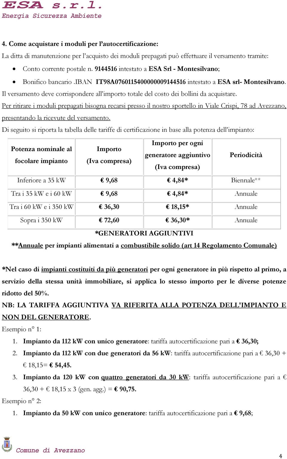 Il versamento deve corrispondere all importo totale del costo dei bollini da acquistare.