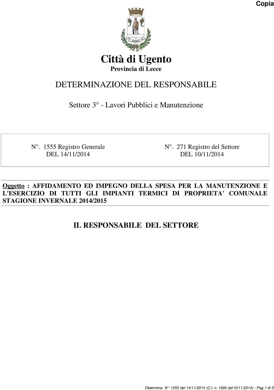 271 Registro del Settore DEL 10/11/2014 Oggetto : AFFIDAMENTO ED IMPEGNO DELLA SPESA PER LA MANUTENZIONE E