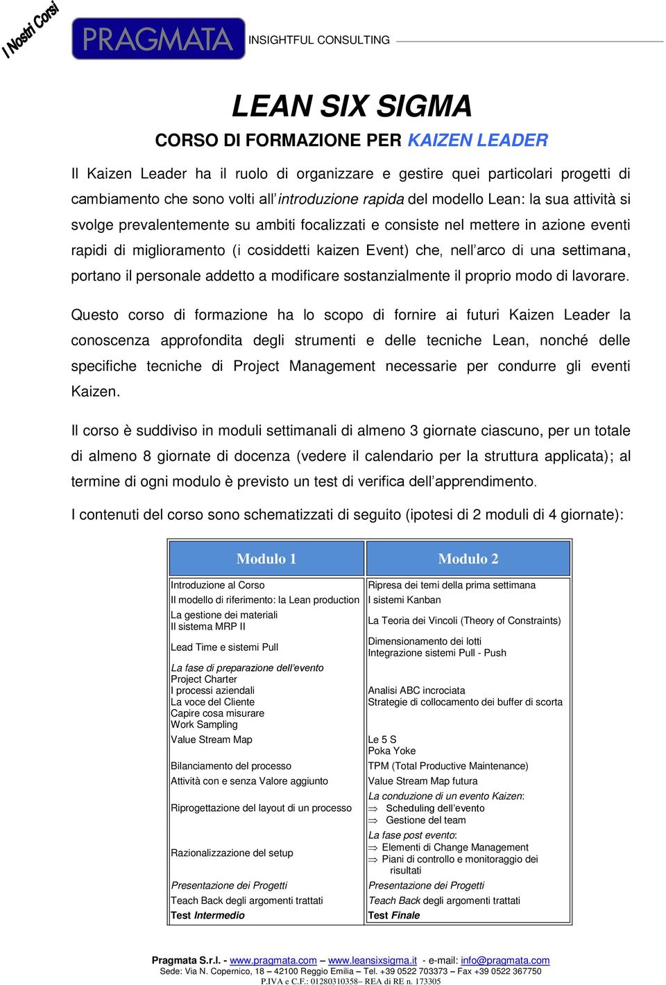 portano il personale addetto a modificare sostanzialmente il proprio modo di lavorare.