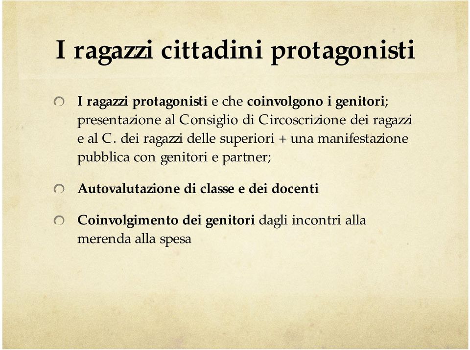 dei ragazzi delle superiori + una manifestazione pubblica con genitori e partner;