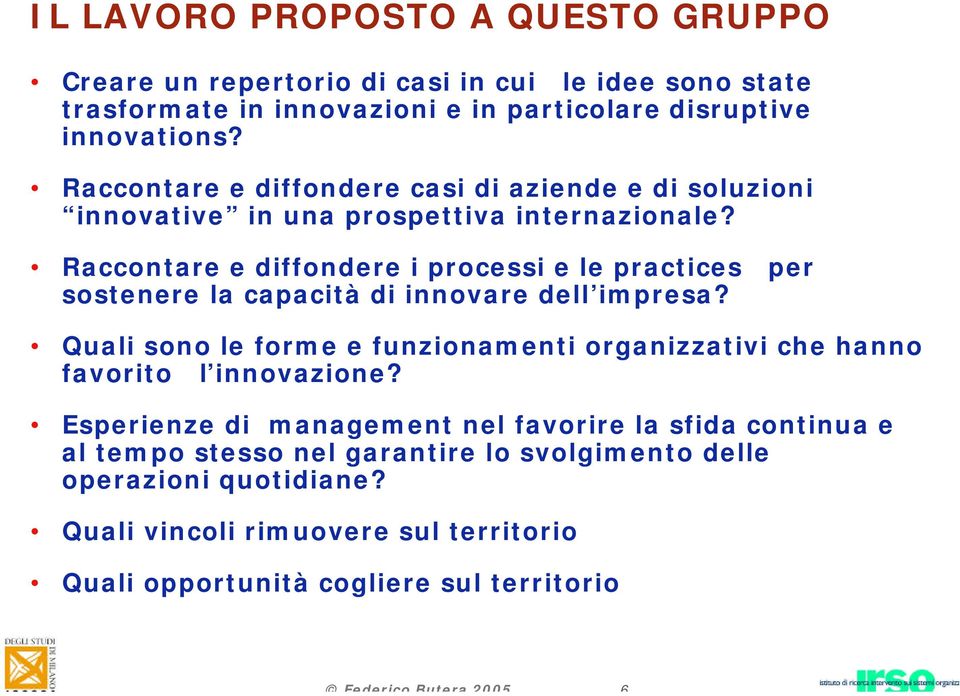 Raccontare e diffondere i processi e le practices per sostenere la capacità di innovare dell impresa?