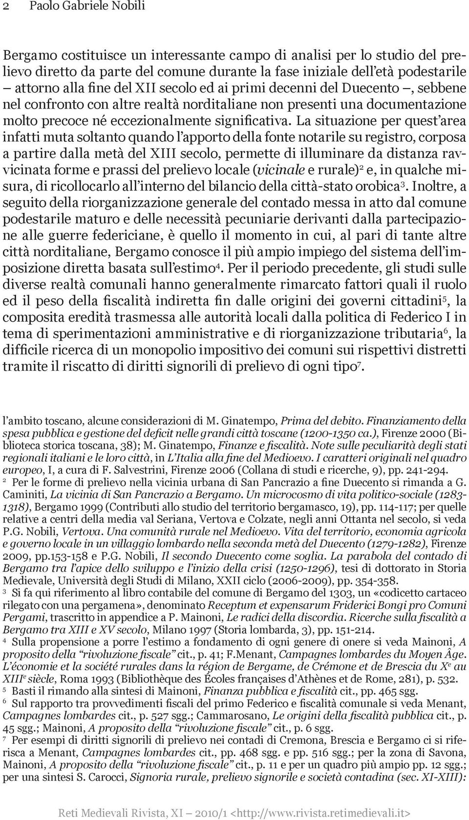 La situazione per quest area infatti muta soltanto quando l apporto della fonte notarile su registro, corposa a partire dalla metà del XIII secolo, permette di illuminare da distanza ravvicinata