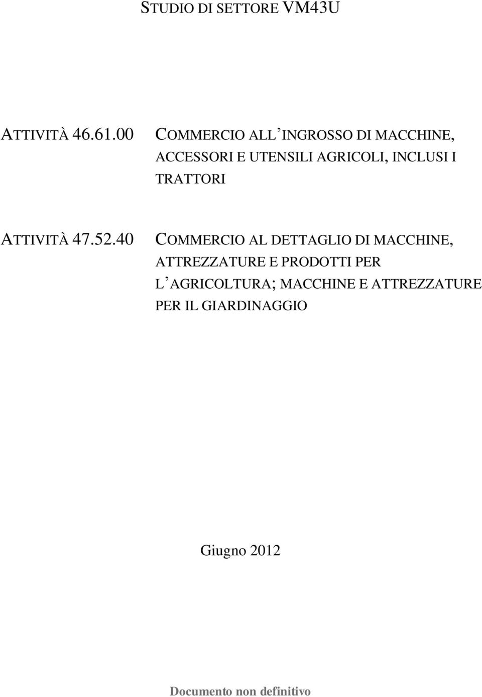 INCLUSI I TRATTORI ATTIVITÀ 47.52.