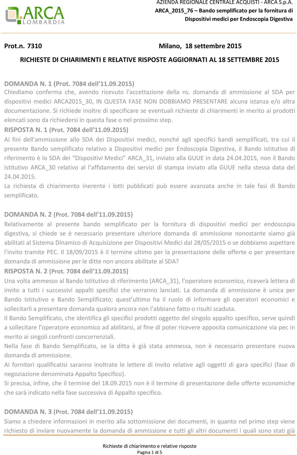 domanda di ammissione al SDA per dispositivi medici ARCA2015_30, IN QUESTA FASE NON DOBBIAMO PRESENTARE alcuna istanza e/o altra documentazione.