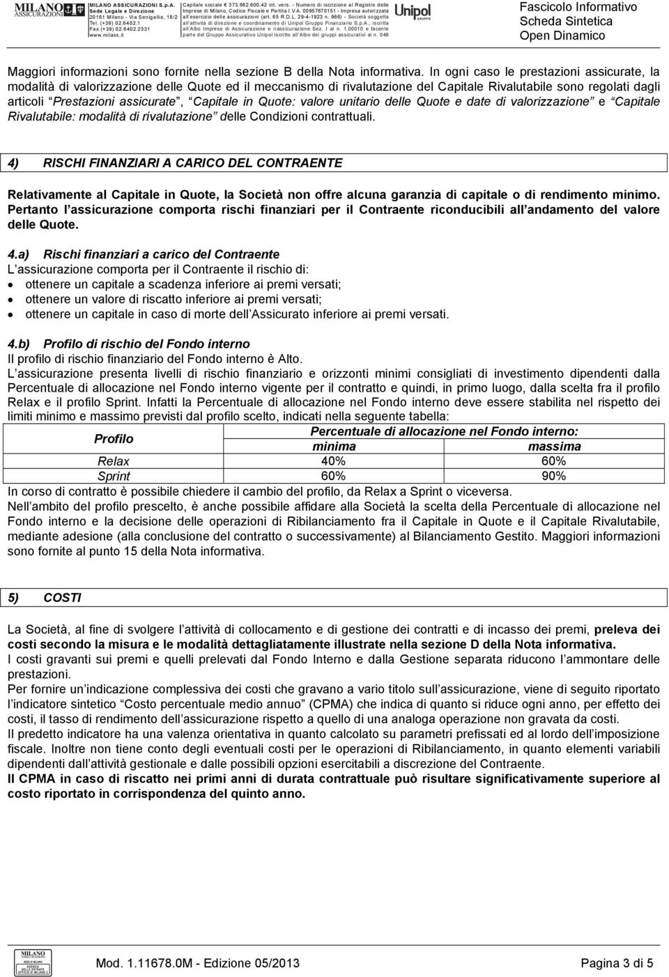 Capitale in Quote: valore unitario delle Quote e date di valorizzazione e Capitale Rivalutabile: modalità di rivalutazione delle Condizioni contrattuali.