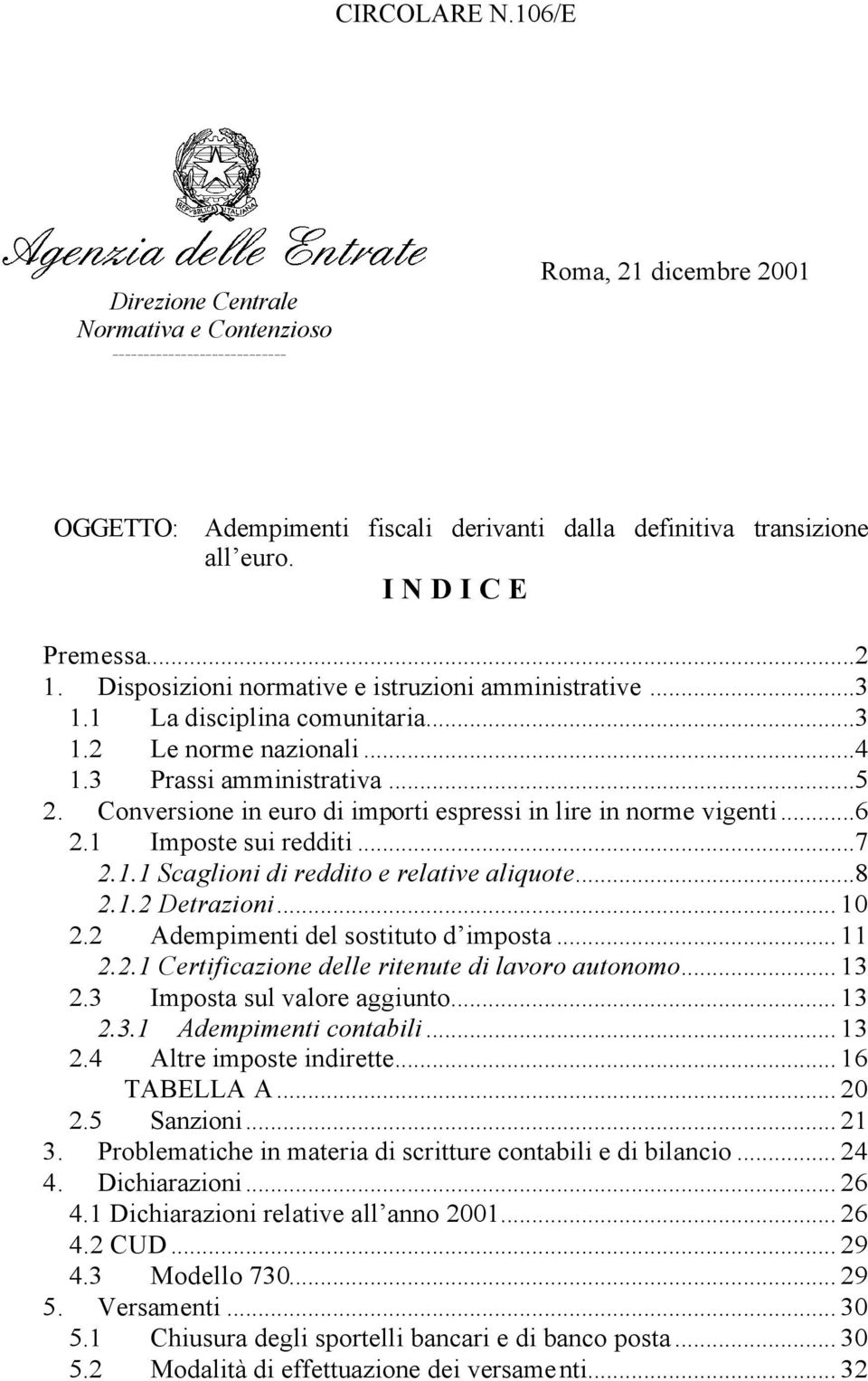 Conversione in euro di importi espressi in lire in norme vigenti...6 2.1 Imposte sui redditi...7 2.1.1 Scaglioni di reddito e relative aliquote...8 2.1.2 Detrazioni... 10 2.