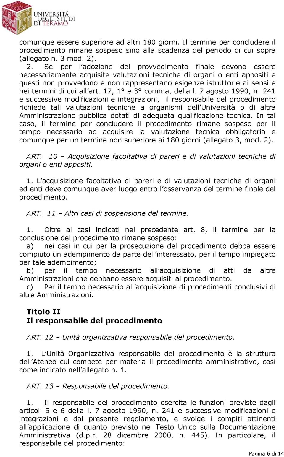 ai sensi e nei termini di cui all art. 17, 1 e 3 comma, della l. 7 agosto 1990, n.