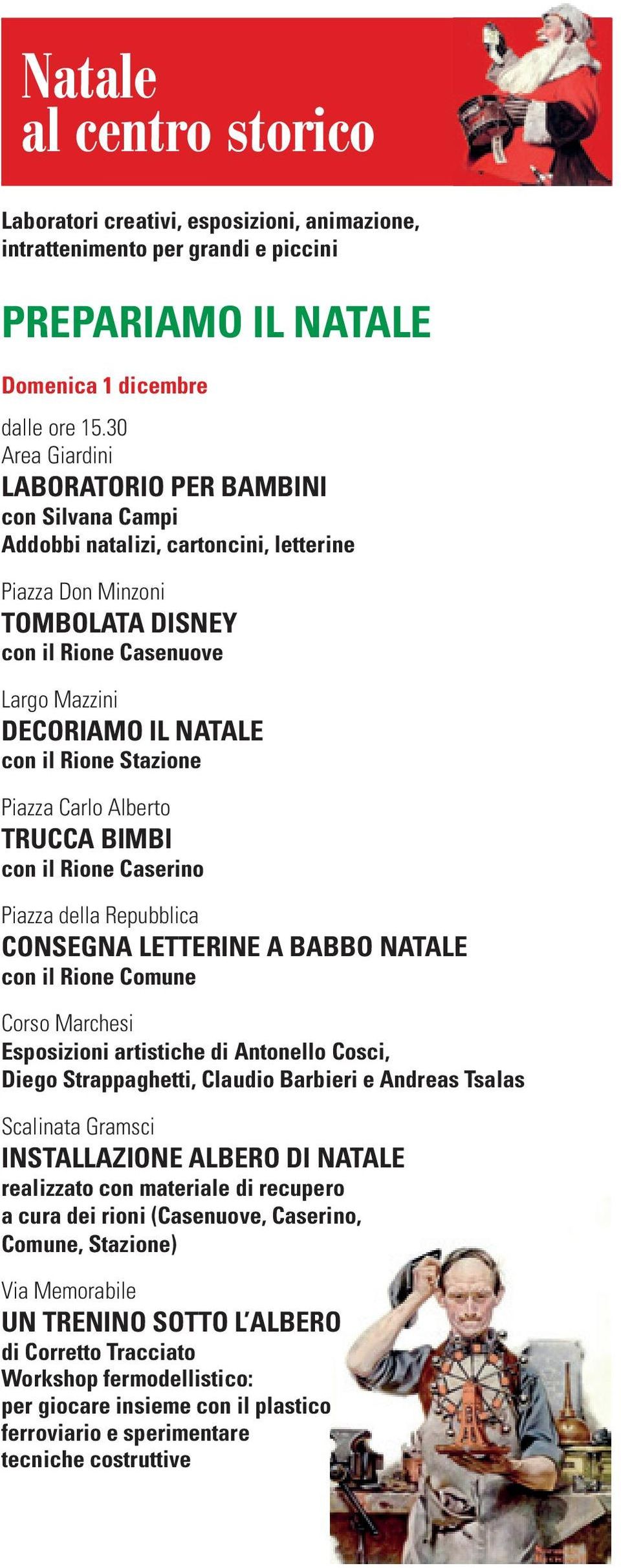 Rione Stazione Piazza Carlo Alberto TRUCCA BIMBI con il Rione Caserino Piazza della Repubblica CONSEGNA LETTERINE A BABBO NATALE con il Rione Comune Corso Marchesi Esposizioni artistiche di Antonello