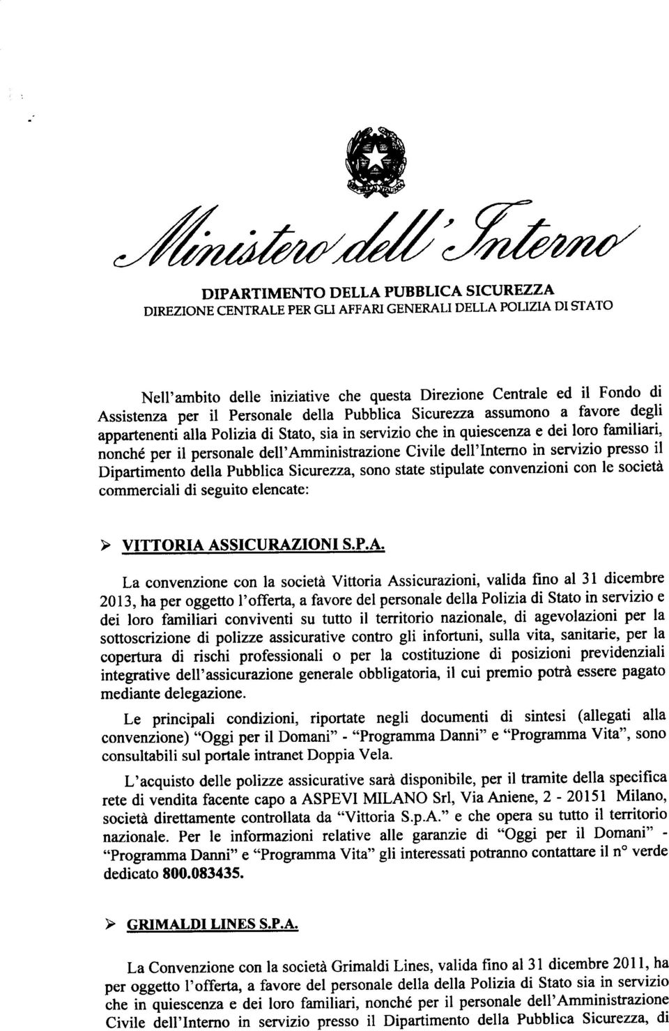 il Dipatiment àella Pubblica Sicuezza, sn state stipulate cnvenzini cn le scietà cmmeciali di seguit elencate: > VITTORIA 