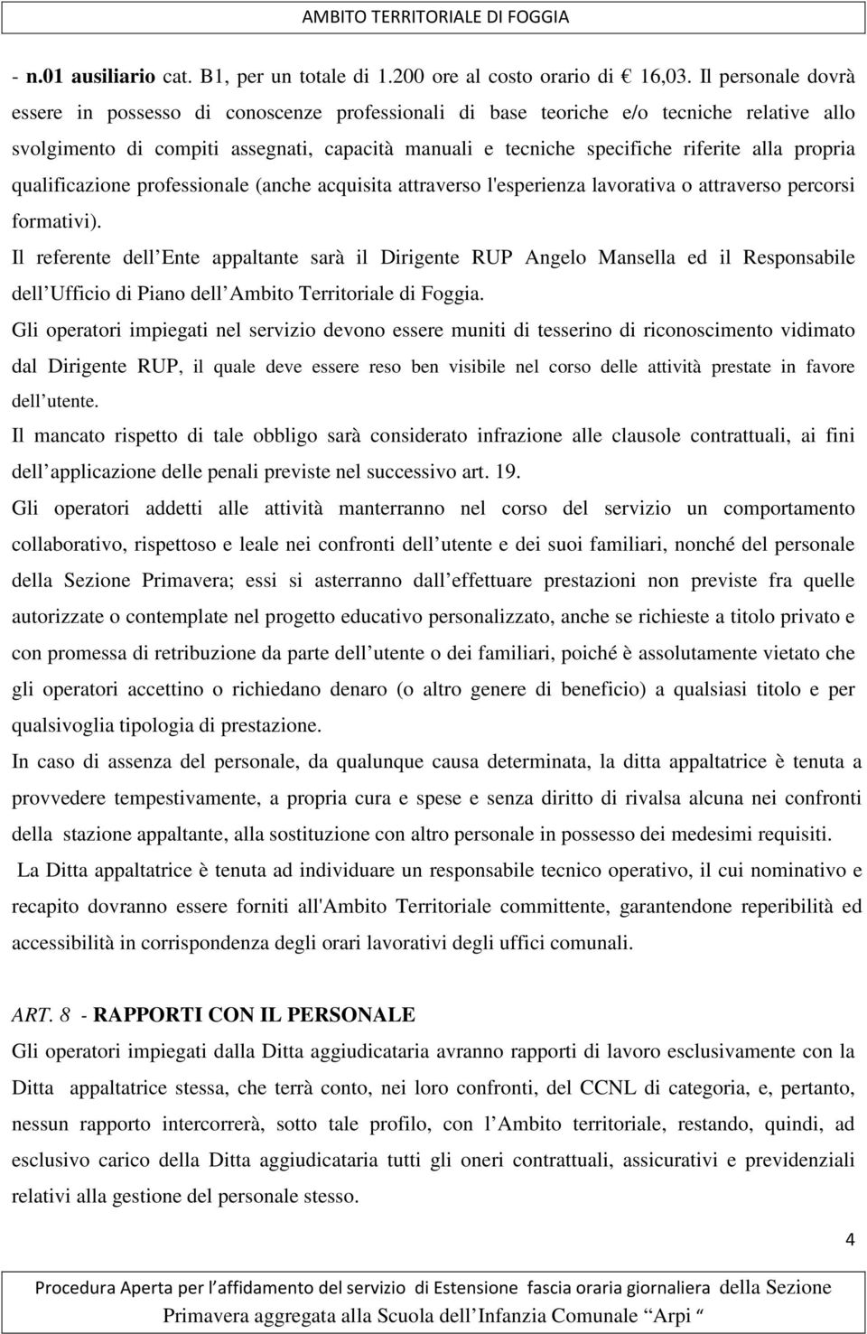 propria qualificazione professionale (anche acquisita attraverso l'esperienza lavorativa o attraverso percorsi formativi).