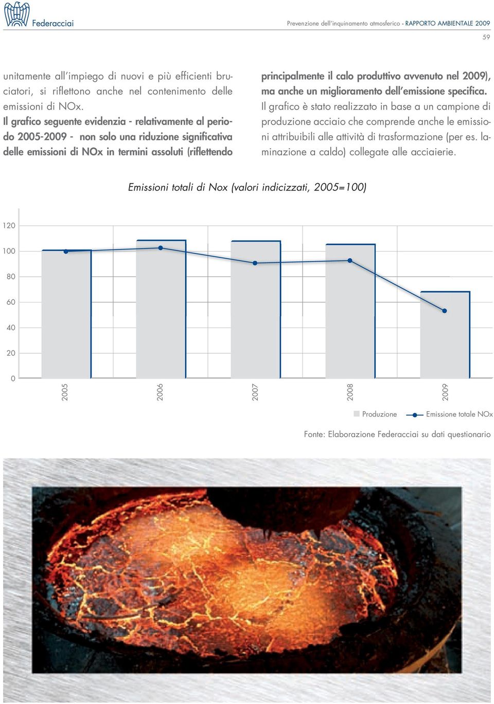 avvenuto nel 2009), ma anche un miglioramento dell emissione specifica.