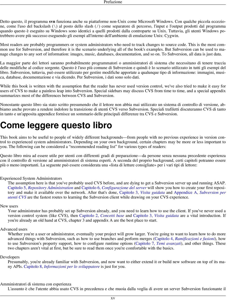 identici a quelli prodotti dalla controparte su Unix. Tuttavia, gli utenti Windows potrebbero avere più successo eseguendo gli esempi all'interno dell'ambiente di emulazione Unix: Cygwin.