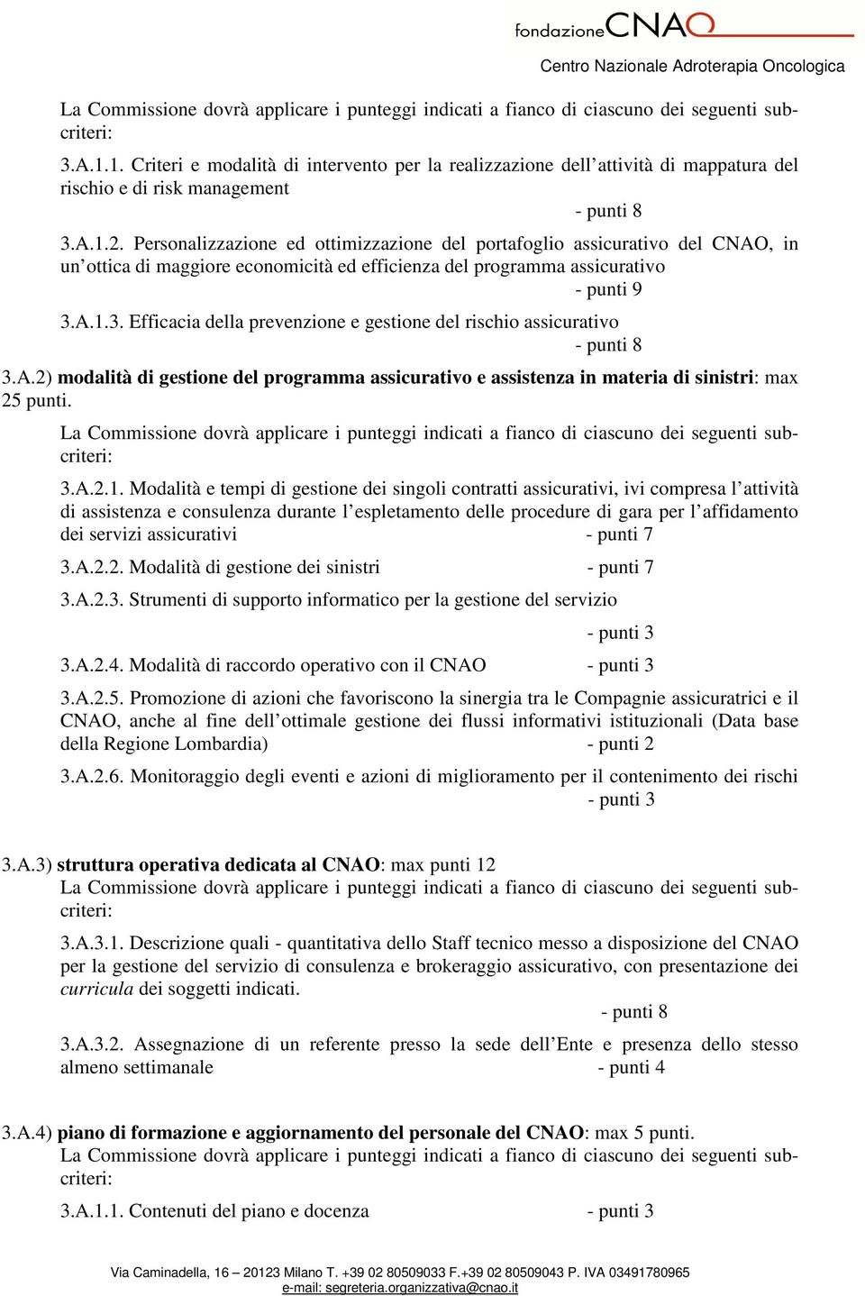 Personalizzazione ed ottimizzazione del portafoglio assicurativo del CNAO, in un ottica di maggiore economicità ed efficienza del programma assicurativo - punti 9 3.