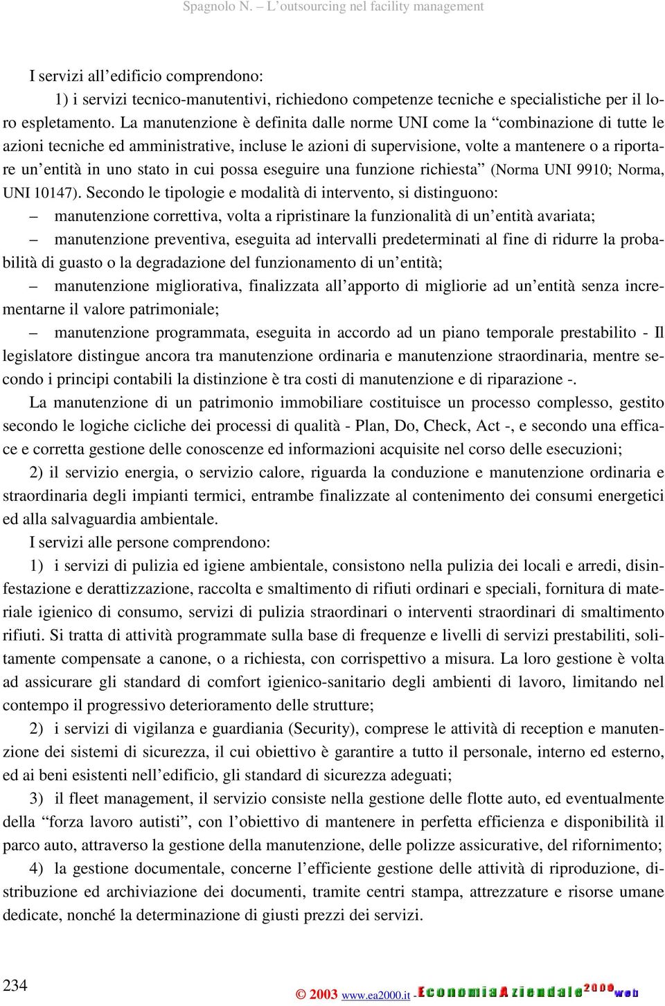 stato in cui possa eseguire una funzione richiesta (Norma UNI 9910; Norma, UNI 10147).