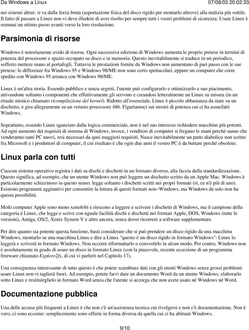 Parsimonia di risorse Windows è notoriamente avido di risorse.