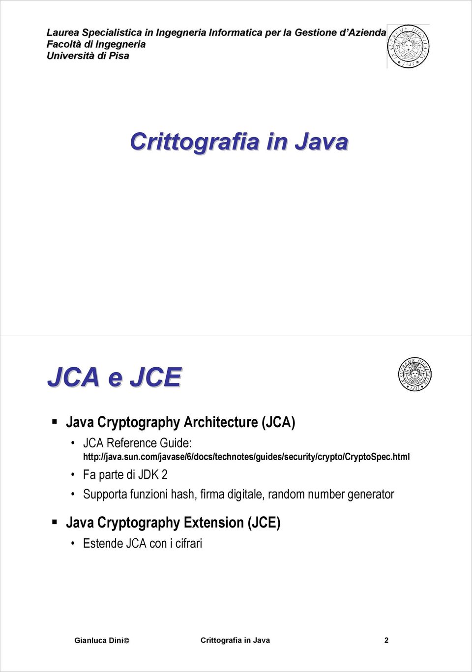 http://java.sun.com/javase/6/docs/technotes/guides/security/crypto/cryptospec.