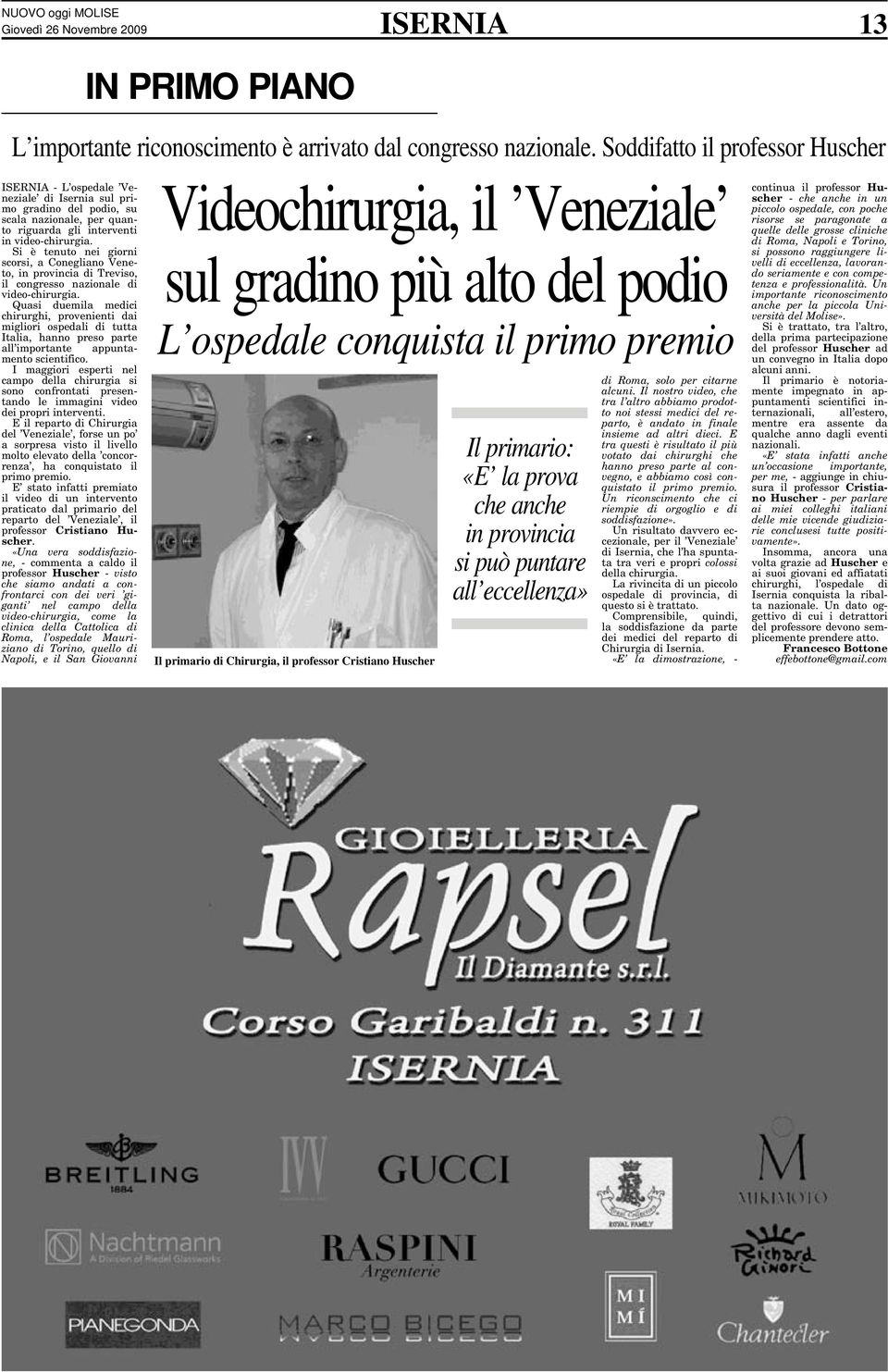 Si è tenuto nei giorni scorsi, a Conegliano Veneto, in provincia di Treviso, il congresso nazionale di video-chirurgia.