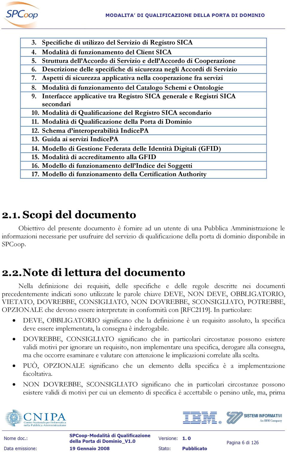 Interfacce applicative tra Registro SICA generale e Registri SICA secondari 10. Modalità di Qualificazione del Registro SICA secondario 11. Modalità di Qualificazione della Porta di Dominio 12.