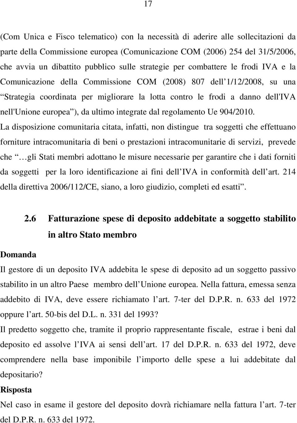 nell'unione europea ), da ultimo integrate dal regolamento Ue 904/2010.