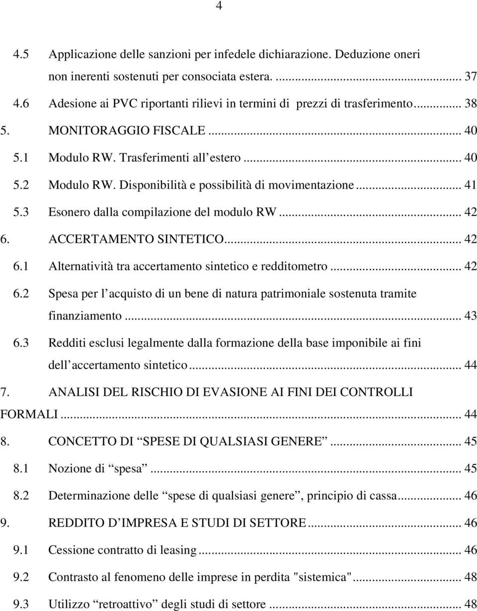 Disponibilità e possibilità di movimentazione... 41 5.3 Esonero dalla compilazione del modulo RW... 42 6. ACCERTAMENTO SINTETICO... 42 6.1 Alternatività tra accertamento sintetico e redditometro.