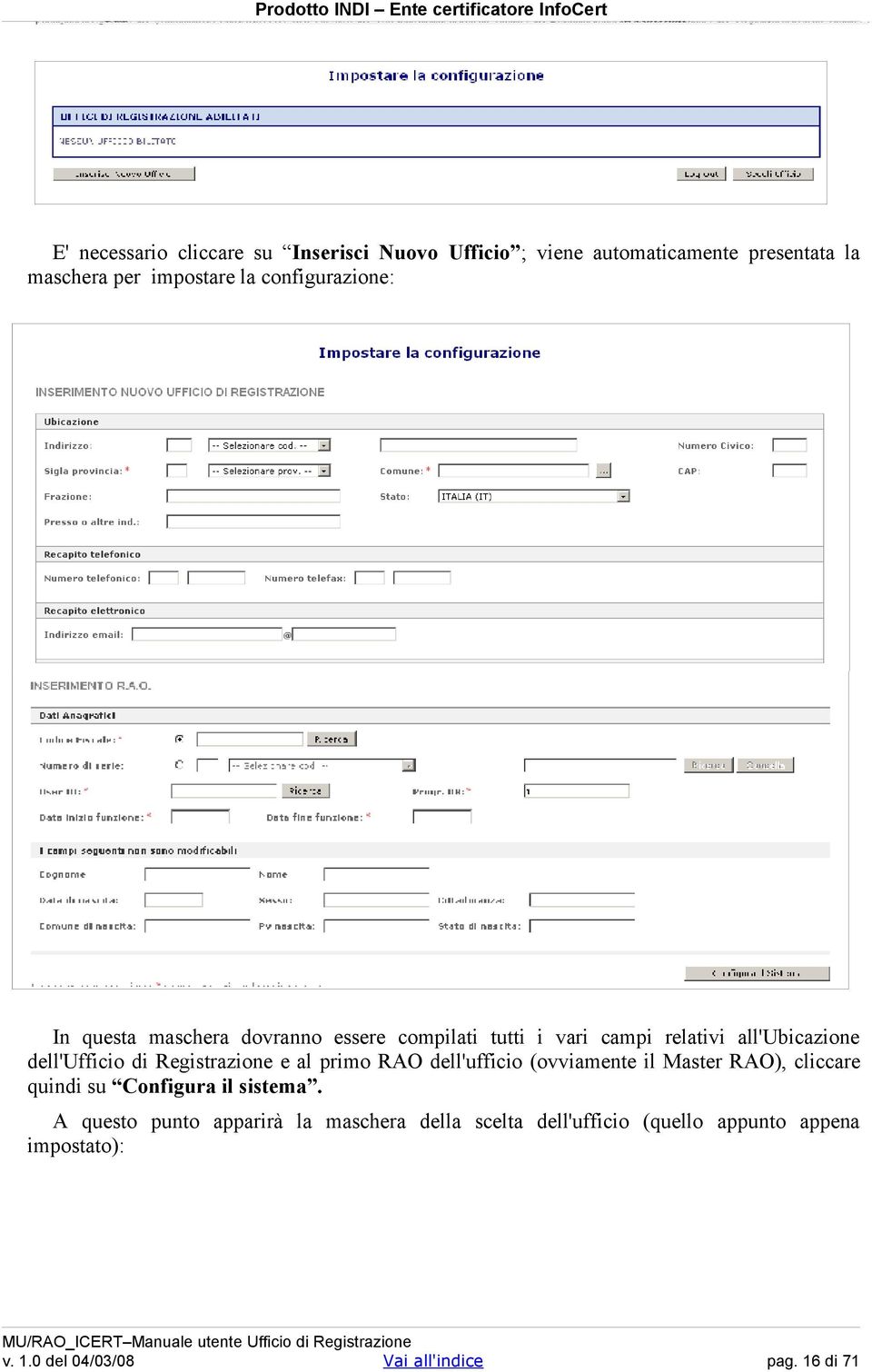 dell'ufficio di Registrazione e al primo RAO dell'ufficio (ovviamente il Master RAO), cliccare quindi su