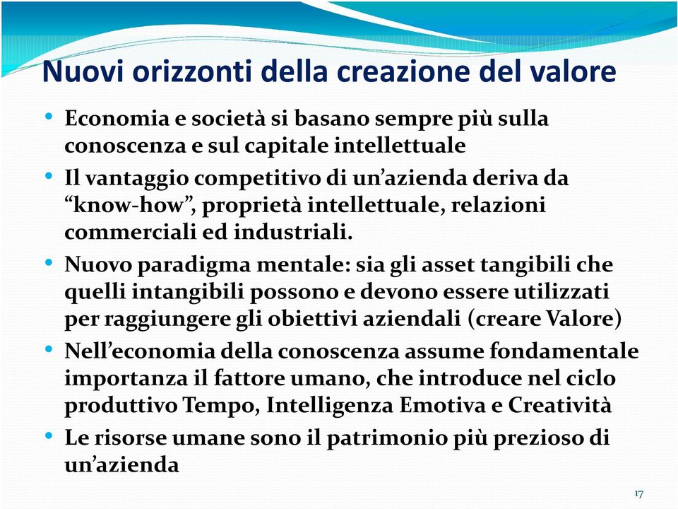 Nuovo paradigma mentale: sia gli asset tangibili che quelli intangibili possono e devono essere utilizzati per raggiungere gli obiettivi aziendali (creare