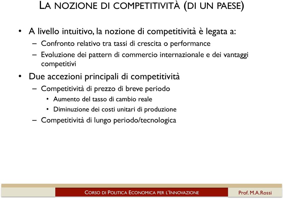 dei vantaggi competitivi Due accezioni principali di competitività Competitività di prezzo di breve periodo