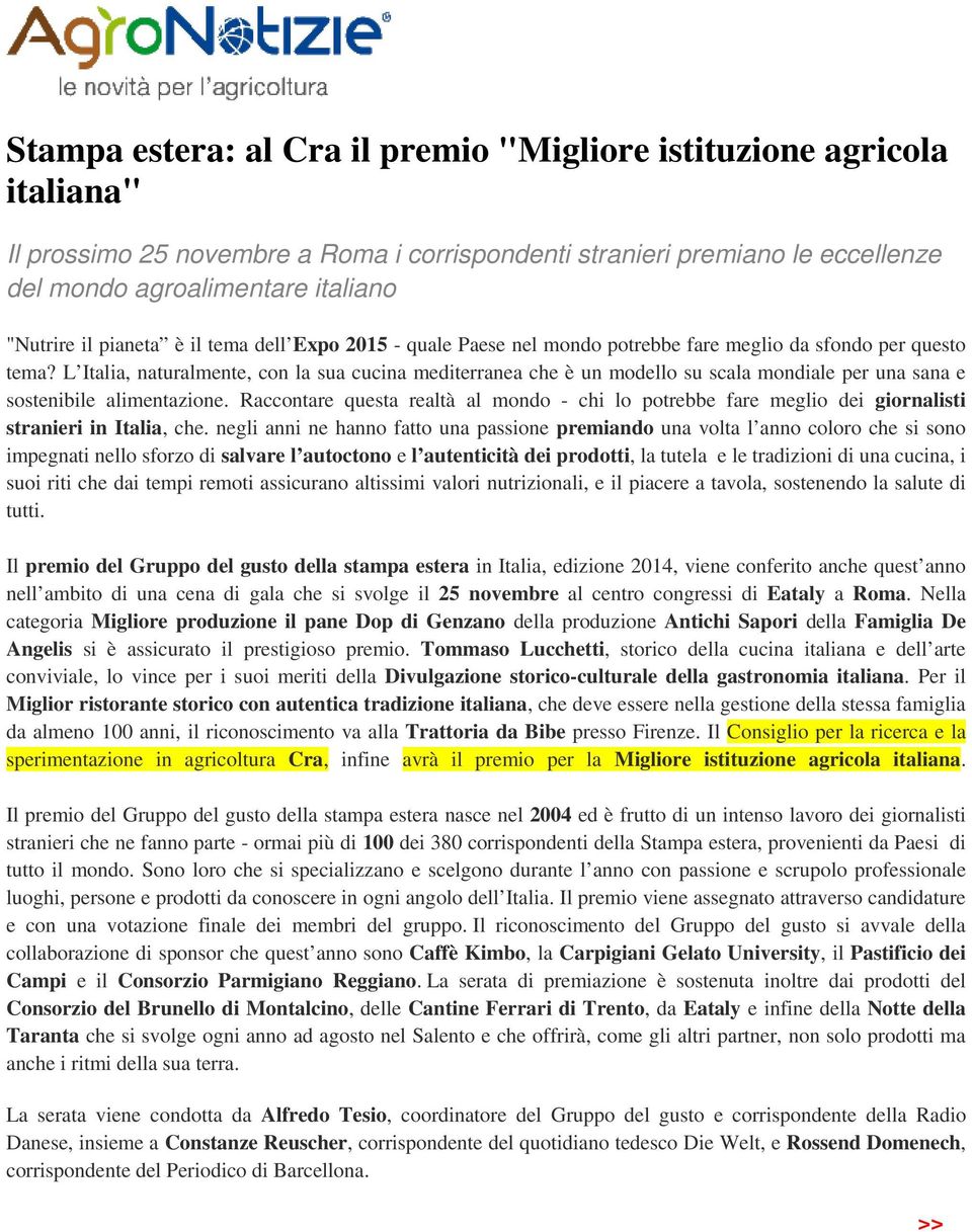 L Italia, naturalmente, con la sua cucina mediterranea che è un modello su scala mondiale per una sana e sostenibile alimentazione.