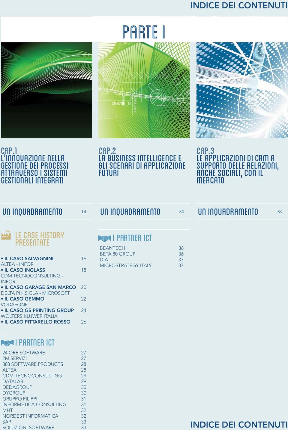 SIGLA - MICROSOFT IL CASO GEMMO VODAFONE IL CASO GS PRINTING GROUP WOLTERS KLUWER ITALIA IL CASO PITTARELLO ROSSO 24 ORE SOFTWARE 2M SERVIZI 888 SOFTWARE PRODUCTS ALTEA CDM TECNOCONSULTING