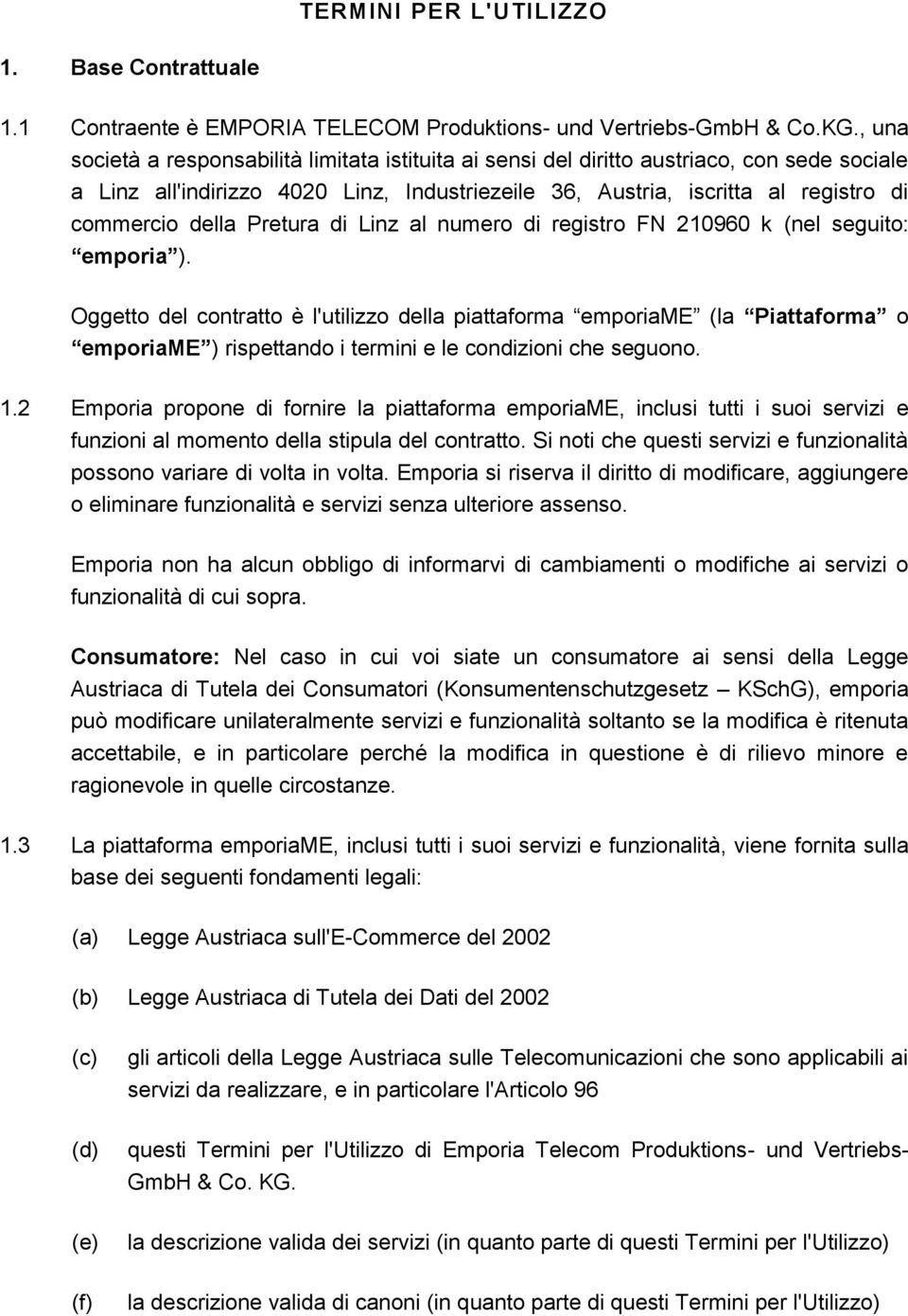 Pretura di Linz al numero di registro FN 210960 k (nel seguito: emporia ).