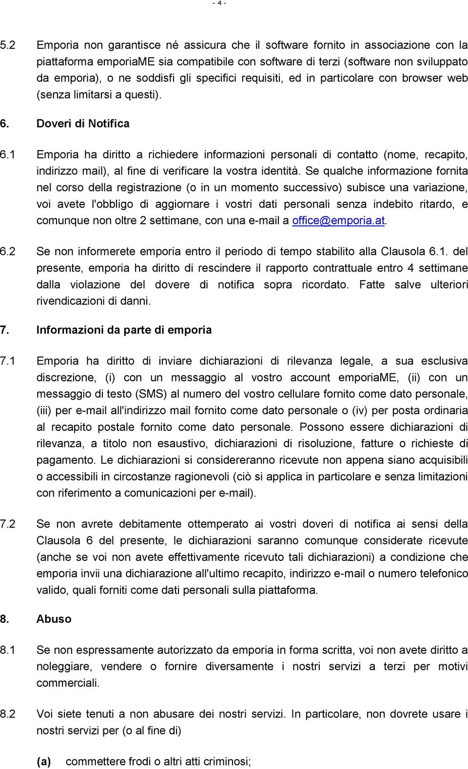 specifici requisiti, ed in particolare con browser web (senza limitarsi a questi). 6. Doveri di Notifica 6.