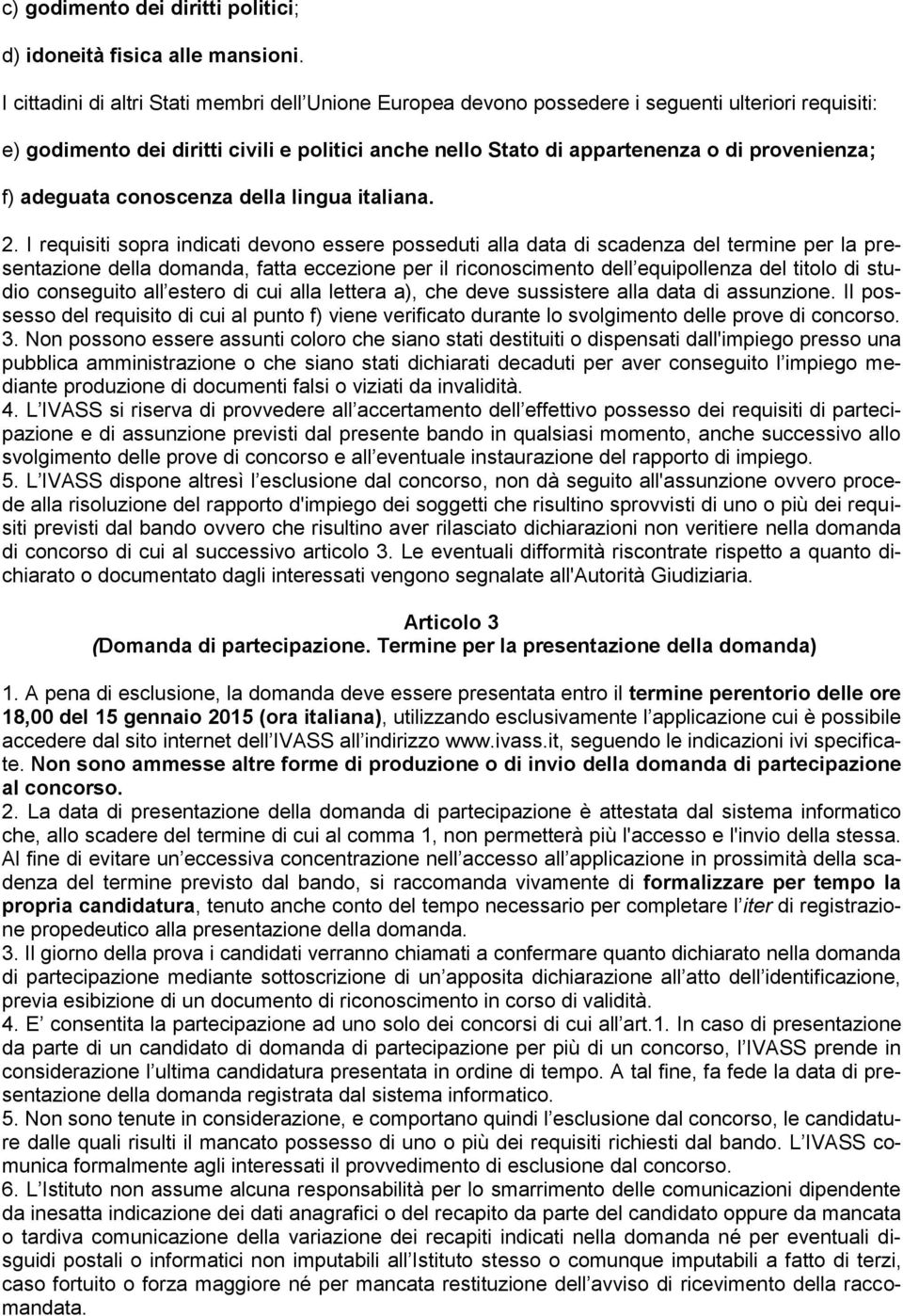 f) adeguata conoscenza della lingua italiana. 2.