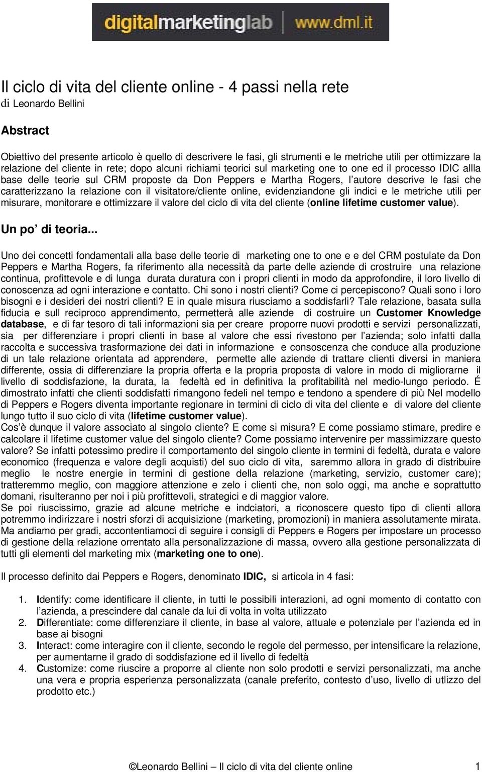 le fasi che caratterizzano la relazione con il visitatore/cliente online, evidenziandone gli indici e le metriche utili per misurare, monitorare e ottimizzare il valore del ciclo di vita del cliente