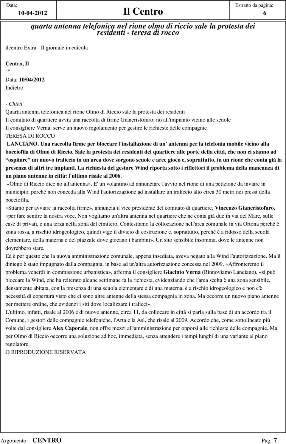 alle scuole Il consigliere Verna: serve un nuovo regolamento per gestire le richieste delle compagnie TERESA DI ROCCO LANCIANO.