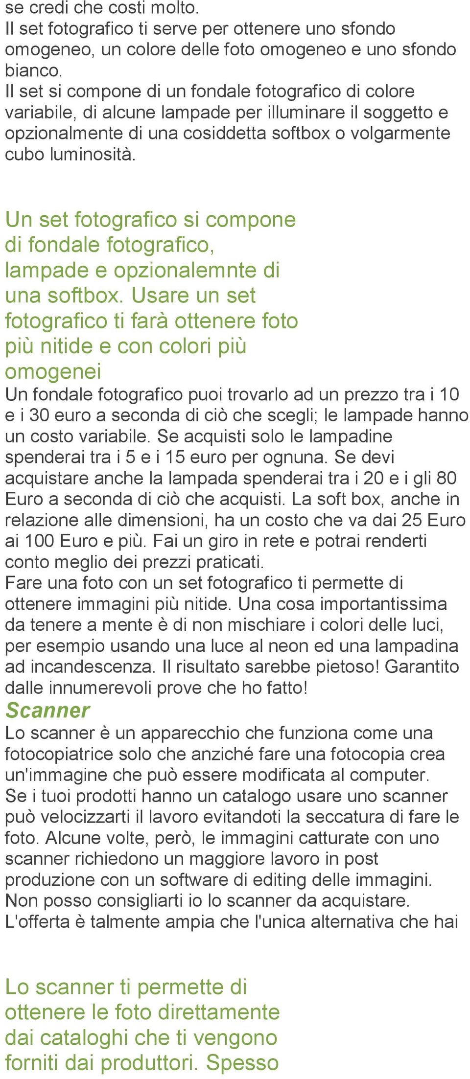 20 Di 34 - ecommercers.net Un set fotografico si compone di fondale fotografico, lampade e opzionalemnte di una softbox.