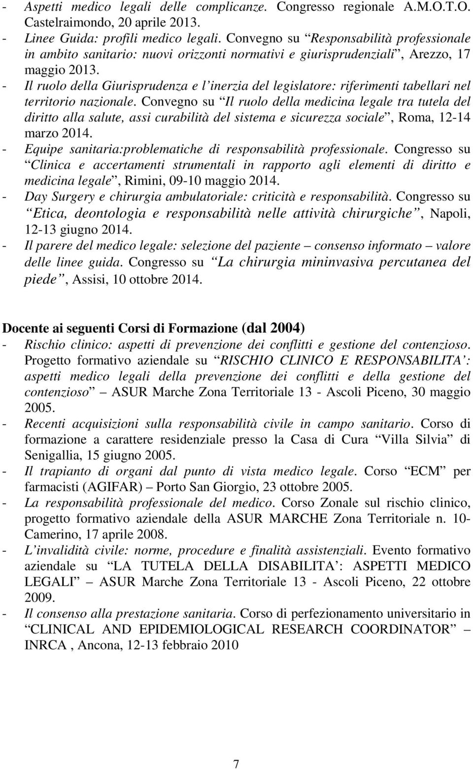 - Il ruolo della Giurisprudenza e l inerzia del legislatore: riferimenti tabellari nel territorio nazionale.