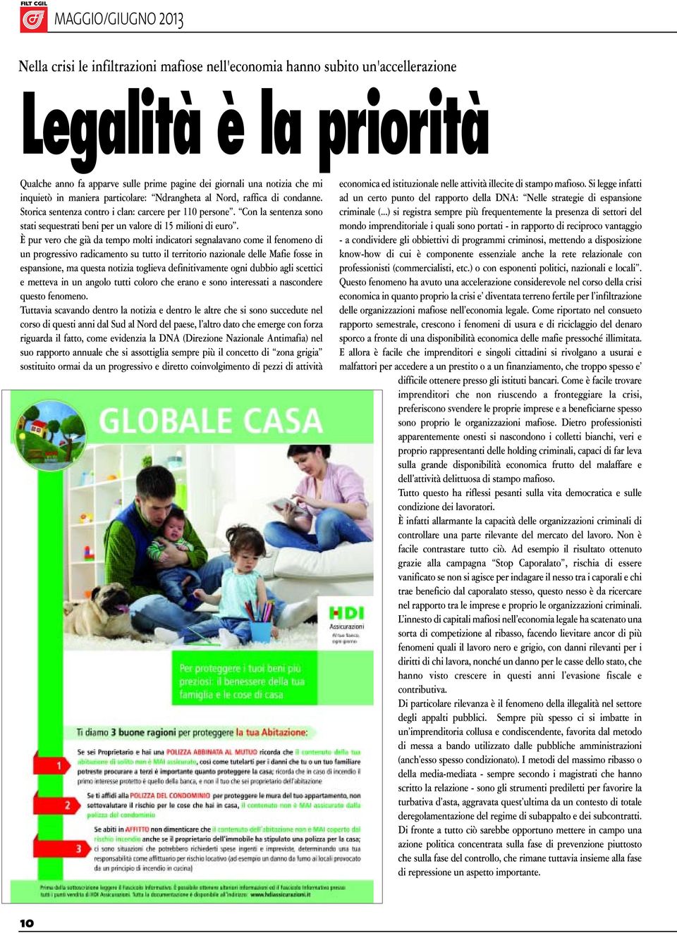 Con la sentenza sono stati sequestrati beni per un valore di 15 milioni di euro.