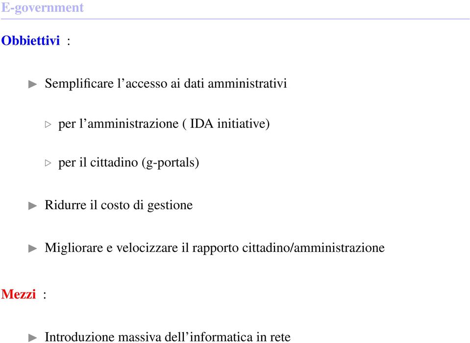 Ridurre il costo di gestione Migliorare e velocizzare il rapporto