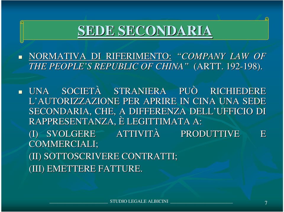 UNA SOCIETÀ STRANIERA PUÒ RICHIEDERE L AUTORIZZAZIONE PER APRIRE IN CINA UNA SEDE SECONDARIA,