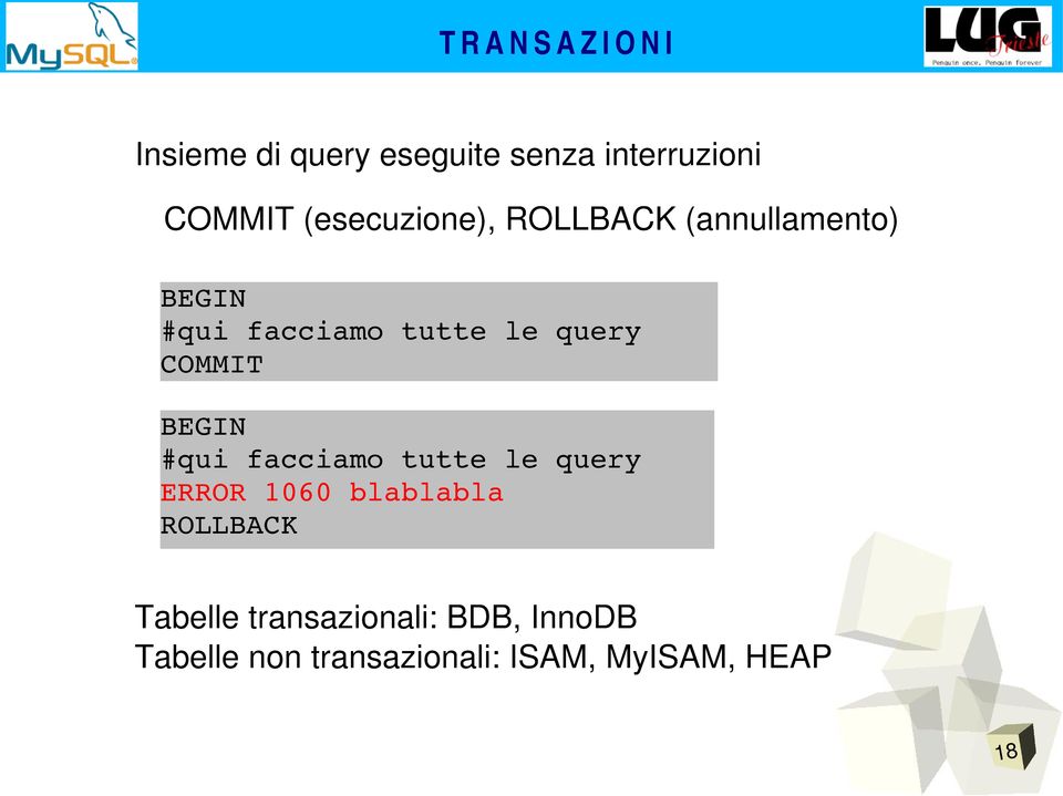 COMMIT BEGIN #qui facciamo tutte le query ERROR 1060 blablabla ROLLBACK