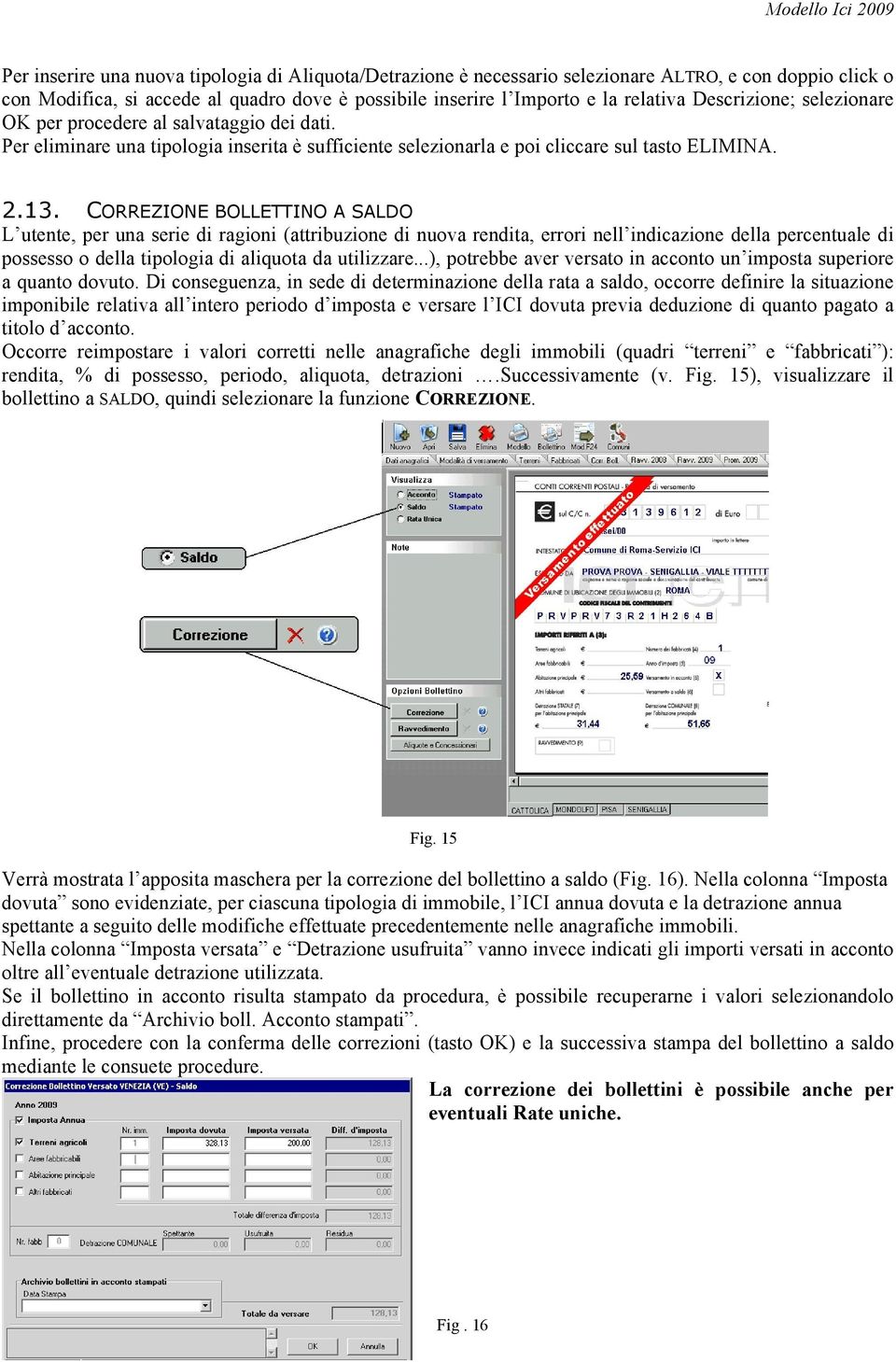 CORREZIONE BOLLETTINO A SALDO / XWHQWHSHUXQDVHULHGLUDJLRQLDWWULEX]LRQHGLQXRYDUHQGLWDHUURULQHOO LQGLcazione della percentuale di